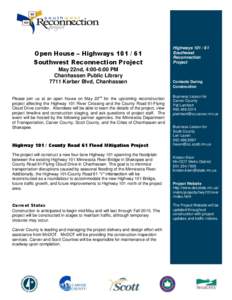 Open House – Highways[removed]Southwest Reconnection Project May 22nd, 4:00-6:00 PM Chanhassen Public Library 7711 Kerber Blvd, Chanhassen Please join us at an open house on May 22nd for the upcoming reconstruction