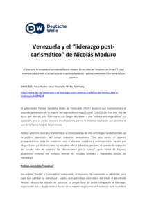    Venezuela	
  y	
  el	
  “liderazgo	
  post-­‐ carismático”	
  de	
  Nicolás	
  Maduro	
   	
   ¿Cómo	
  se	
  la	
  ha	
  arreglado	
  el	
  presidente	
  Nicolás	
  Maduro	
  en	
  dos