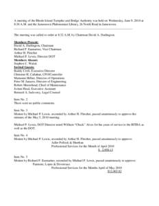 A meeting of the Rhode Island Turnpike and Bridge Authority was held on Wednesday, June 9, 2010 at 8:30 A.M. and the Jamestown Philomenian Library, 26 North Road in Jamestown. ____________________________________________