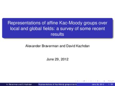 Representations of affine Kac-Moody groups over local and global fields: a survey of some recent results Alexander Braverman and David Kazhdan  June 29, 2012