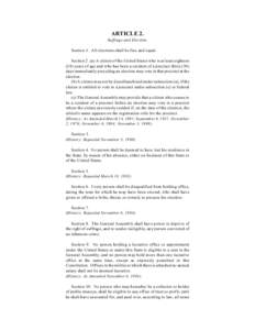 ARTICLE 2. Suffrage and Election. Section 1. All elections shall be free and equal. Section 2. (a) A citizen of the United States who is at least eighteen (18) years of age and who has been a resident of a precinct thirt