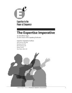 The Expertise Imperative An NSA White Paper On the Future of the Speaking Profession Expertise Imperative Authors Alan Parisse, CSP, CPAE Rita Risser, JD, CSP