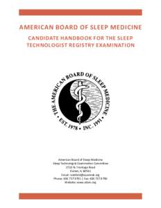 American Board of Sleep Medicine Candidate Handbook for the SLEEP TECHNOLOGIST Registry EXAMINATION American Board of Sleep Medicine Sleep Technologist Examination Committee