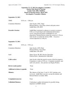 Approved December 13, 2011  September 12 & 13, 2011 Investigative Meeting September 12, 13, 2011 Investigative Committee Kansas State Board of Nursing