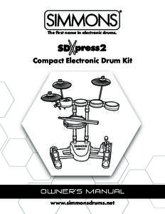 The first name in electronic drums.  Compact Electronic Drum Kit Owner’s manual www.simmonsdrums.net