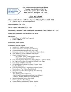 NOTE  Park and Recreation Commission Meeting Tuesday, June 24, 2014 at 7:00 PM Lubber Run Center, Room 202 &[removed]N Park Dr., Arlington, VA, 22203