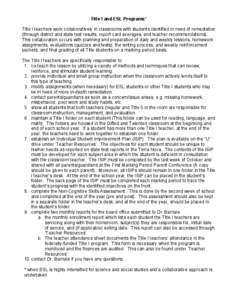 Title I and ESL Programs* Title I teachers work collaboratively in classrooms with students identified in need of remediation (through district and state test results, report card averages, and teacher recommendations). 