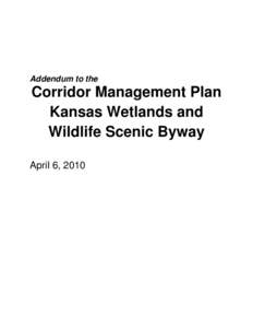 Addendum to the  Corridor Management Plan Kansas Wetlands and Wildlife Scenic Byway April 6, 2010