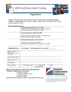 2015 Facilitation Skills Training Registration Complete this registration sheet and mail it with the registration check (made payable to Treasurer, Virginia Tech) to Dr. Martha A. Walker; Virginia Cooperative Extension; 