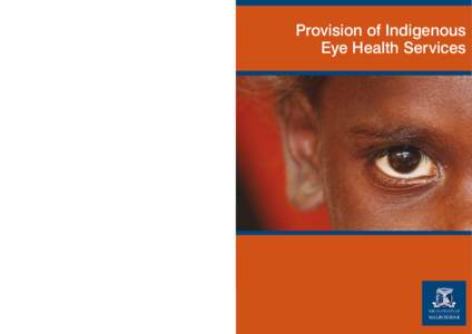 Provision of Indigenous Eye Health Services Contact Professor Hugh R. Taylor AC, Indigenous Eye Health Unit, Melbourne School of Population Health,