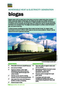 RENEWABLE HEAT & ELECTRICITY GENERATION  biogas Organic waste, such as waste food or farm slurry, is put into a sealed tank where microbes break it down and release methane gas. The residue can be used as a fertiliser di