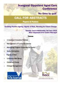 Inaugural Gippsland Aged Care Conference ‘No time to quit’ CALL FOR ABSTRACTS Papers & Posters