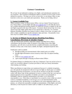 Customer Commitments We at Cape Air are dedicated to making every flight a safe and pleasant experience for our customers. Our Customer Commitments address a number of service goals we have defined for ourselves. We hope