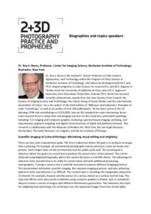 Biographies and topics speakers  Dr. Roy S. Berns, Professor, Center for Imaging Science, Rochester Institute of Technology, Rochester, New York Dr. Roy S. Berns is the Richard S. Hunter Professor in Color Science, Appea