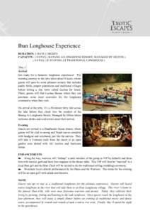 Iban Longhouse Experience DURATION: 3 DAYS 2 NIGHTS CAPACITY: 1 0 0 PAX ( BATANG AI LONGHOUSE RESORT, MANAGED BY HILTON ) CAPACITY: 8 0 PAX ( IF STAYING AT TRADITIONAL LONGHOUSE ) Day 1 Arrival