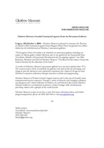 MEDIA RELEASE FOR IMMEDIATE RELEASE Glenbow Museum Awarded Centennial Legacies Grant for Permanent Galleries Calgary, AB (October 1, 2004) –Glenbow Museum is pleased to announce the Province ofAl be