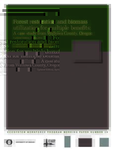 Forest restoration and biomass utilization for multiple benefits: A case study from Wallowa County, Oregon Updated Edition, Spring 2012 BY EMILY JANE DAVIS, NILS CHRISTOFFERSEN,