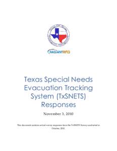 Texas Special Needs Evacuation Tracking System (TxSNETS) Responses November 3, 2010 This document contains actual survey responses from the TxSNETS Survey conducted in