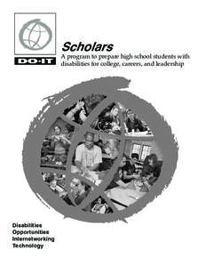 Scholars  A program to prepare high school students with disabilities for college, careers, and leadership  Disabilities