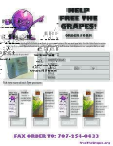 HELP FREE THE GRAPES! ORDER FORM Free the Grapes! is fighting to help build your direct-to-consumer business. But we need your help. Use this Order Form to receive table top displays and flyers to hand out in your Tastin