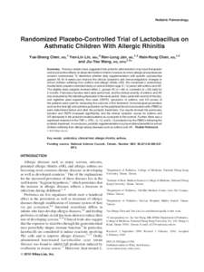 Pediatric Pulmonology  Randomized Placebo-Controlled Trial of Lactobacillus on Asthmatic Children With Allergic Rhinitis Yue-Sheng Chen, MD,1 Yen-Lin Lin, MSc,2 Ren-Long Jan, MD,1,3 Hsin-Hung Chen, MD,1,4 and Jiu-Yao Wan