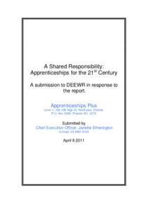 A Shared Responsibility: Apprenticeships for the 21st Century A submission to DEEWR in response to the report. Apprenticeships Plus Level 1, [removed]High St, Northcote. Victoria.