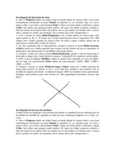 Investigação da interseção de retas 0. Abra o Wingeom dando um duplo clique no botão direito do mouse sobre o seu ícone (normalmente encontrado na pasta Peanut no diretório C), ou clicando uma vez com o mouse sobr