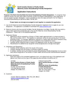 North Carolina Division of Public Health Maternity Center Breastfeeding-Friendly Designation Application Instructions Purpose of the North Carolina Maternity Center Breastfeeding-Friendly Designation: To recognize those 