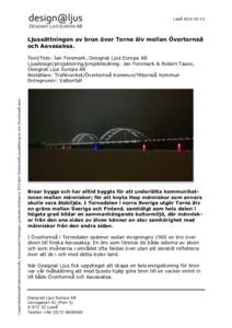 Luleå Ljussättningen av bron över Torne älv mellan Övertorneå och Aavasaksa.  \\npdc\RedirectedFolders\mero\My Documents\Tidningen Ljuskultur\Artiklar\2 2015\Bro Övertorneå\Ljussättning av bro Övert