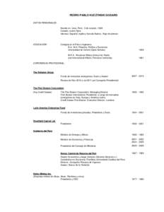 PEDRO PABLO KUCZYNSKI GODARD DATOS PERSONALES: Nacido en Lima, Perú. 3 de octubre, 1938 Casado, cuatro hijos. Idiomas: Español, inglés y francés fluídos. Algo de alemán