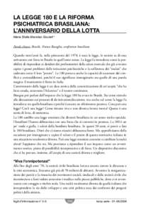 La Legge 180 e la Riforma Psichiatrica brasiliana: l’anniversario della lotta Maria Stella Brandao Goulart*  Parole chiave: Brasile, Franco Basaglia, conferenze brasiliane