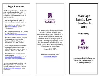 Legal Resources The Marriage Family Law Handbook does not replace the advice of a knowledgeable attorney. These are some ways to find legal resources in your community: