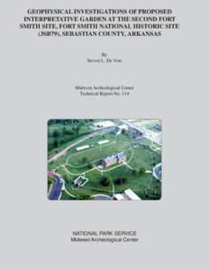 GEOPHYSICAL INVESTIGATIONS OF PROPOSED INTERPRETATIVE GARDEN AT THE SECOND FORT SMITH SITE, FORT SMITH NATIONAL HISTORIC SITE (3SB79), SEBASTIAN COUNTY, ARKANSAS  By