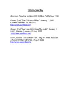 Bibliography Spectrum Reading. McGraw-Hill Children Publishing, 1998 Oksay, Errol “The Criticism of Men.” January 1, 2002. Children’s stories. 25 July 2003 http://www.sivrihisar.net/ Oksay, Errol “Everyone Who Se