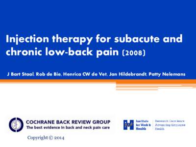 Injection therapy for subacute and chronic low-back pain[removed]J Bart Staal, Rob de Bie, Henrica CW de Vet, Jan Hildebrandt, Patty Nelemans Copyright © 2014
