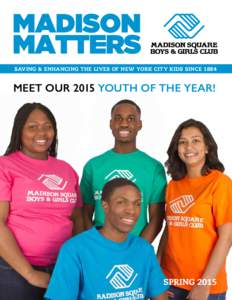 Saving & enhancing the lives of New York City kids sinceMEET OUR 2015 YOUTH OF THE YEAR! Spring 2015