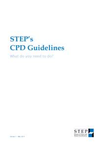 STEP’s CPD Guidelines What do you need to do? Version 1 – May 2014