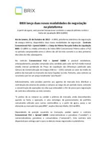 BRIX lança duas novas modalidades de negociação na plataforma A partir de agora, será possível transacionar contratos e swap de prêmios contra o Índice de Liquidação BRIX (ILBRIX) Rio de Janeiro, 25 de Outubro d