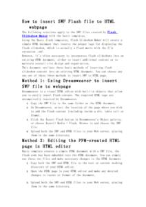 How to insert SWF Flash file to HTML webpage The following solutions apply to the SWF files created by Flash Slideshow Maker with the basic templates. Using the Basic flash templates, Flash Slideshow Maker will create a 