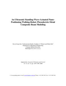 An Ultrasonic Standing-Wave-Actuated NanoPositioning Walking Robot: Piezoelectric-Metal Composite Beam Modeling Kwon Joong Son, Venkataraman Kartik, Jonathan A. Wickert and Metin Sitti1 Department of Mechanical Engineeri