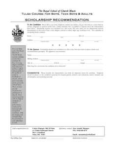 The Royal School of Church Music Tulsa Course for Boys, Teen Boys & Adults SCHOLARSHIP RECOMMENDATION To the Candidate: Please fill in your name, telephone number and address, and give this form to a choir director, teac
