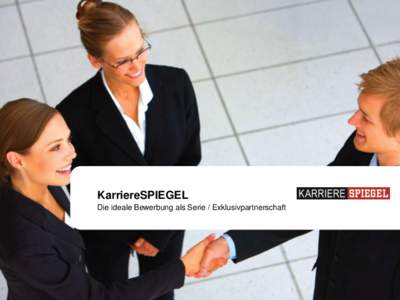 KarriereSPIEGEL Die ideale Bewerbung als Serie / Exklusivpartnerschaft KarriereSPIEGEL  Der Marktführer unter den redaktionellen