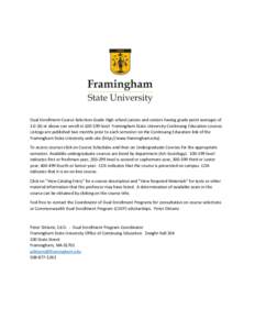 Dual Enrollment Course Selection Guide High school juniors and seniors having grade point averages of 3.0 (B) or above can enroll in[removed]level Framingham State University Continuing Education courses. Listings are pu