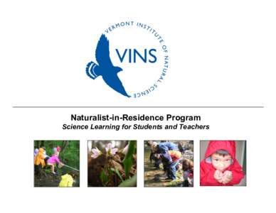 Naturalist-in-Residence Program Science Learning for Students and Teachers The Naturalist-in-Residence Program (NiR) is designed to help today’s students and teachers meet the Common Core. NiR Objectives