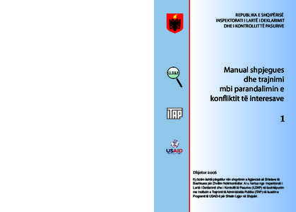 Manuali Mbi parandalimin e konfliktit të interesave Nr. 1 është një instrument pune për çdo zyrtar dhe institucion publik që ka për detyrë dhe duhet të parandalojë me efektivitet konfliktin e interesave. Ai ë