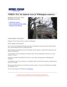 VIDEO: TLC for historic trees in Wilmington cemetery Wednesday, April 23, [removed]:21pm By Mellany Armstrong Watch the segment See the Facebook Photo Album