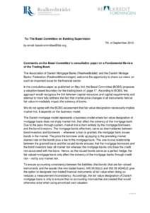 To: The Basel Committee on Banking Supervision by email: [removed] 7th. of September[removed]Comments on the Basel Committee’s consultative paper on a Fundamental Review