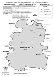 QUEENSLAND STATE ELECTION 2006 SHOWING POLLING BOOTH LOCATIONS. Yeerongpilly District Electors at close of Roll: 27,116 No. of Booths: 18 This map has been produced by the Electoral Commission of Queensland as a guide to