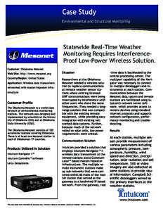 In- Case Study Environmental and Structural Monitoring Statewide Real-Time Weather Monitoring Requires InterferenceProof Low-Power Wireless Solution. Customer: Oklahoma Mesonet