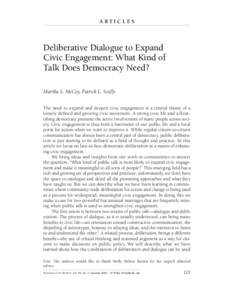 ARTICLES  Deliberative Dialogue to Expand Civic Engagement: What Kind of Talk Does Democracy Need? Martha L. McCoy, Patrick L. Scully